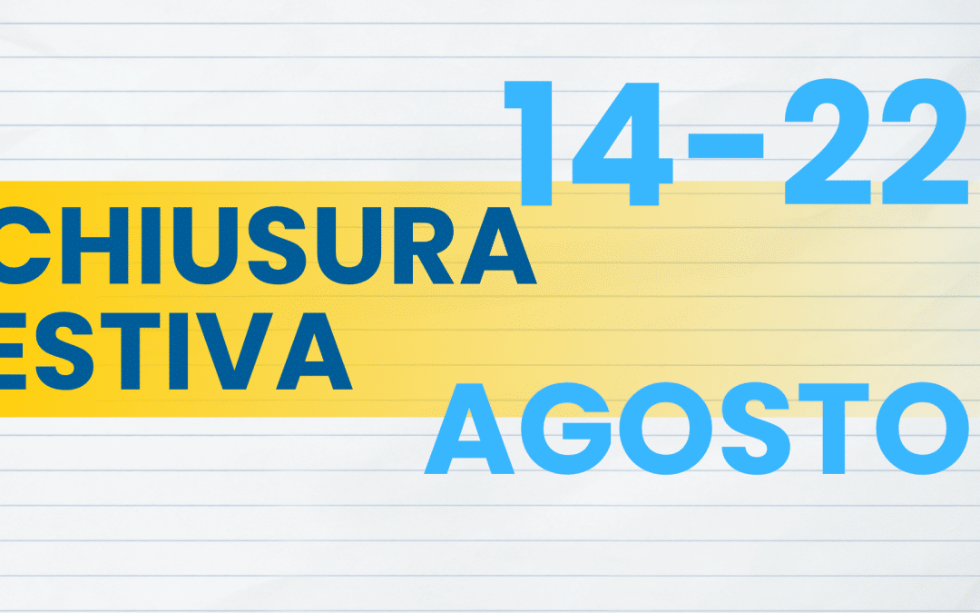 Chiusura estiva 14-22 Agosto